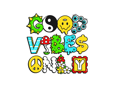 Good vibes only 60s acid cartoon character cute dope drug good vibes high hippie illustration lettering only poster print psychedelic t shirt trip trippy weed