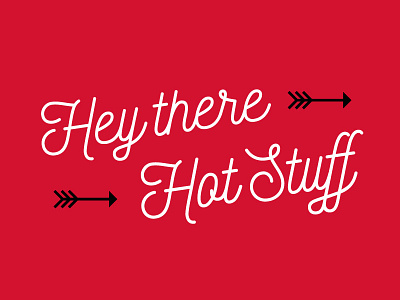 Hey There Hot Stuff graphic design typogaphy