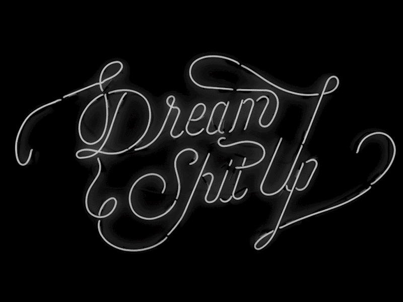 Dream Shit Up dream flicker gif installation logo mantra neon office sign type typography values