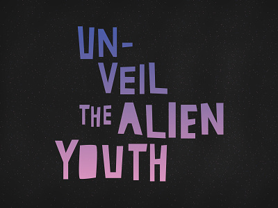 Un-veil aliens hand drawn lettering space typography