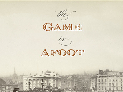 The Game Is Afoot city music texture typography vintage