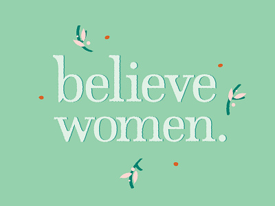 Believe Women color design feminist graphic design illustration metoo poster texture type typogaphy typografi vector