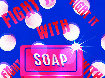 Fight it with soap