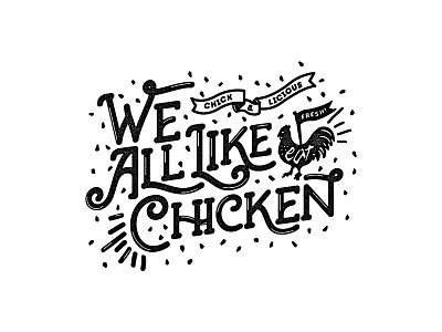 We All Like Eat Chicken chicken lettering type typography vintage