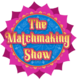 The Matchmaking Show