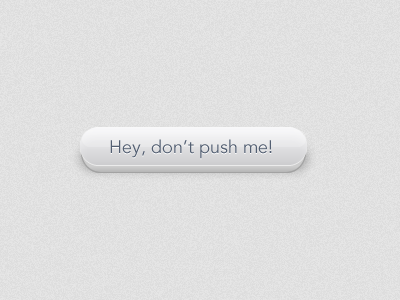 Hey, don't push me! button