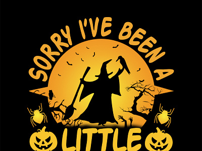 Sorry I've bee a Little Witchy