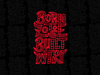 Born To Lose X Built To Win artwork born to lose brand design brand language built to win custom type graphic design grind hustle illustration lettering life logo poster typography victory winners circle