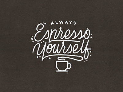 Espresso Yourself coffee design lettering studio typography