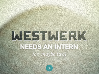 Westwerk Needs an Intern intern interns internship web design web development westwerk
