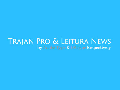 Trajan Pro & Leitura News design leitura news perfect pairings trajan typekit typography