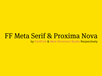 FF Meta Serif & Proxima Nova ff meta serif fontfont mark simonson studio perfect pairings proxima nova