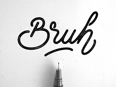 Bruh calligraphy design graphic design hand lettering illustrator lettering monoline photography photoshop texture type typography