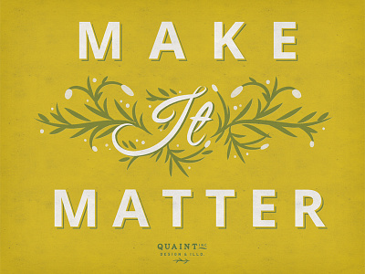 Make It Matter handtype mustard poster print quaint quaintinc type