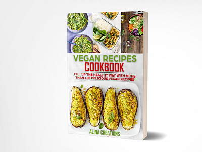 Vegan Recipes Cookbook 3d book cover adobe photoshop amazon kindle book book design cookbooks cover ebook ebook design fiverr freelancer graphic design healthy diet illustration kindle kindle design recipes self publishers vegan recipes