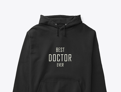 'Best doctor ever' hoodies and shirts adobe photoshop branding design graphic design illustration logo typography ui ux vector