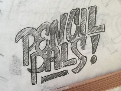 Pen(cil) Pals lettering pen pals pencil pushers rough sketch