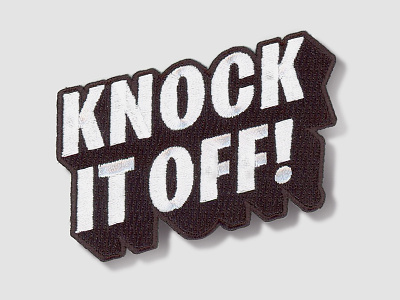 Knock It Off! Sample knock it off lettering patch pin sample