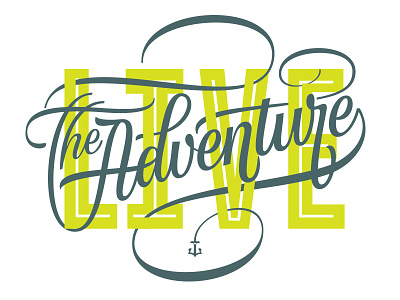 Live the Adventure custom intrepid lettering live the adventure script