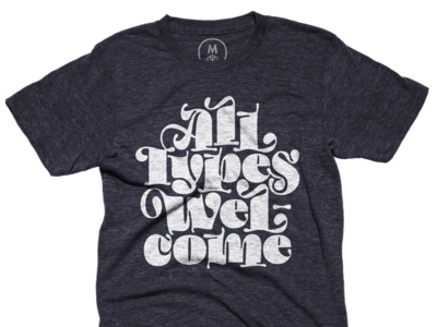 All Types Welcome Tee all types apparel lettering shirt tee tshirt typography welcome