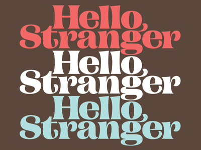 Hello Stranger campaign serif fonts hello letters pstype retail font type wip
