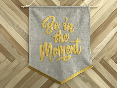 Be in the Moment banner be in the moment canvas collab felt lettering product