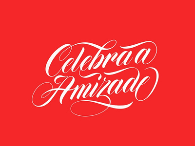 Celebra a Amizade Lettering ad campaign ads advertising beverage branding brush script calligraphy campaign design flourishes font hand lettering illustration lettering logo logotype promotional campaign script vector wordmark