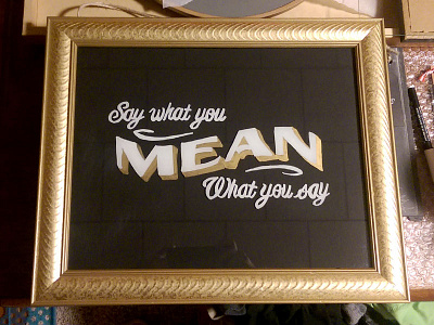 Say What you MEAN What You Say Hand painted Sign gold lettering paint quote sign sign painter