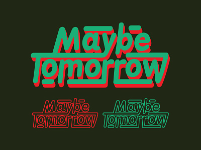 Maybe Tomorrow Lettering drop shadow lettering maybe moto outline round saying text tomorrow typography wordmark