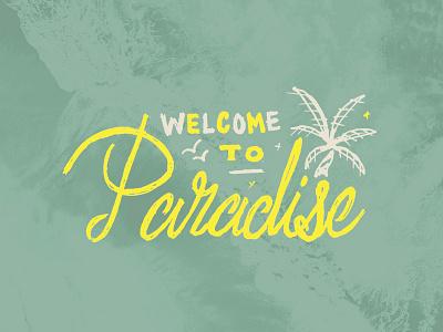 Welcome To Paradise beach caribbean florida gritty hand drawn hand lettering ocean palm palm tree paradise sand summer text travel tropical type typography vacation warm