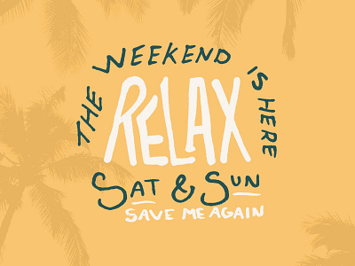 The Weekends are for Relaxing breeze hand lettering iowa island lettering palm palm tree relax relaxation saturday sunday tropical weekend