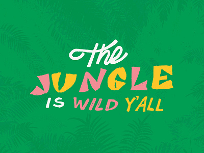 The Jungle Is Wild Y'all africa hand drawn jungle leaves outdoors palm sketch summer text type wild
