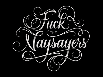 Fuck The Naysayers cursive hand lettering lettering letters process script lettering sketch