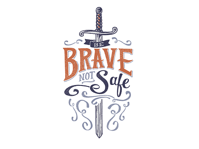 Quiet Boy Studio - Be Brave not Safe design graphic design hand lettering illustration typography