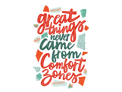 Great Things Never Came From Comfort Zones design graphic design hand lettering illustration typography