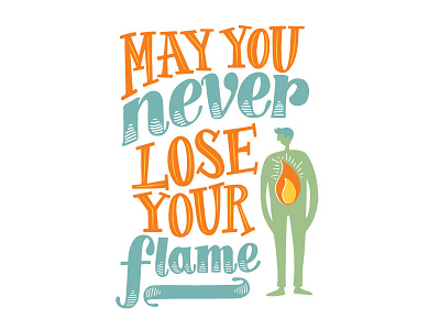 May You Never Lose Your Flame