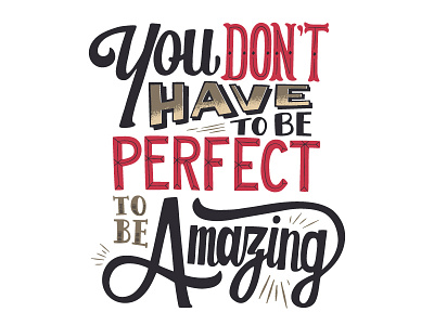 You Don't Have to be Perfect to be Amazing