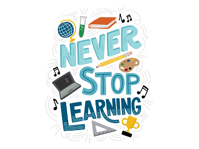 Never Stop Learning design graphic design hand lettering illustration typography