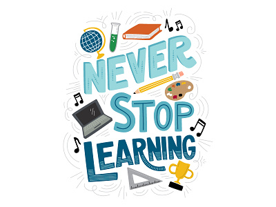 Never Stop Learning