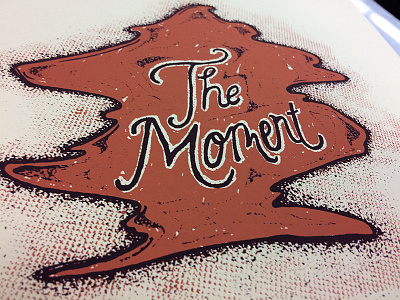The Moment - Screen Print hand lettering letters print printmaking screenprint script scripttype tame impala tameimpala the moment typography