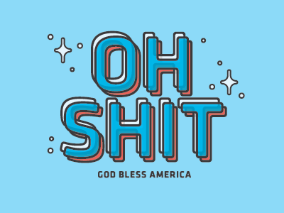 Oh Shit, God Bless America america illustration presidential election type typography