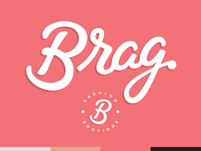 Brag Fashion Boutique boutique brag branding calligraphy clothing fashion hand lettering lettering logo script type women