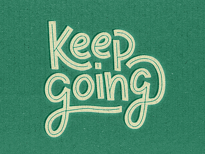 Keep Going cardboard go keep going lettering texture time type