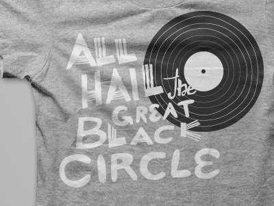 All Hail The Great Black Circle gray hand lettering lettering t shirt