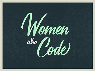 Women Who Code - Concept Art code female lettering offset paper retro silkscreen texture type typography women women who code