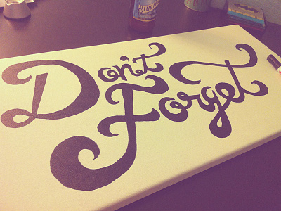 Don't Forget (WIP) canvas lettering typography