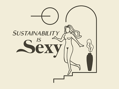 Sustainability is Sexy homesick plant sexy sexy girl sustainability sustainable