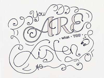 You Are What You Listen To are handdrawn listen music sketch to typography what you