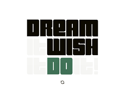 Dream it, Wish it, DO IT