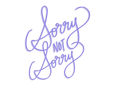 Sorry Not Sorry cintiq hand lettering lettering not sorry sorry sorry not sorry